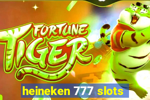 heineken 777 slots